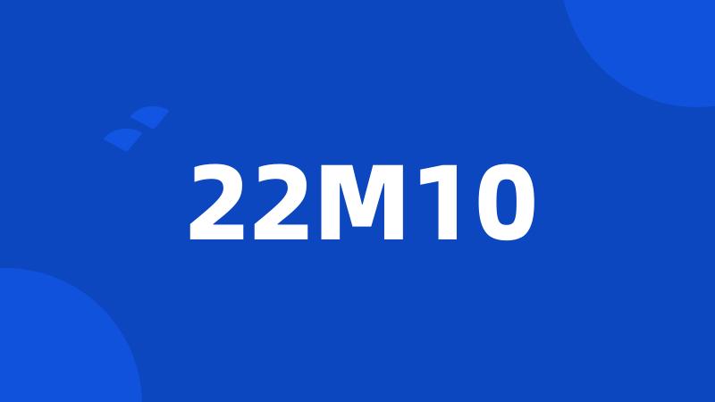 22M10