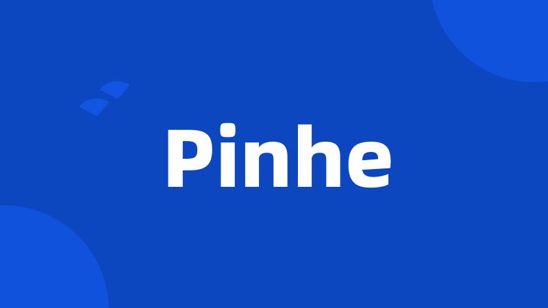 Pinhe