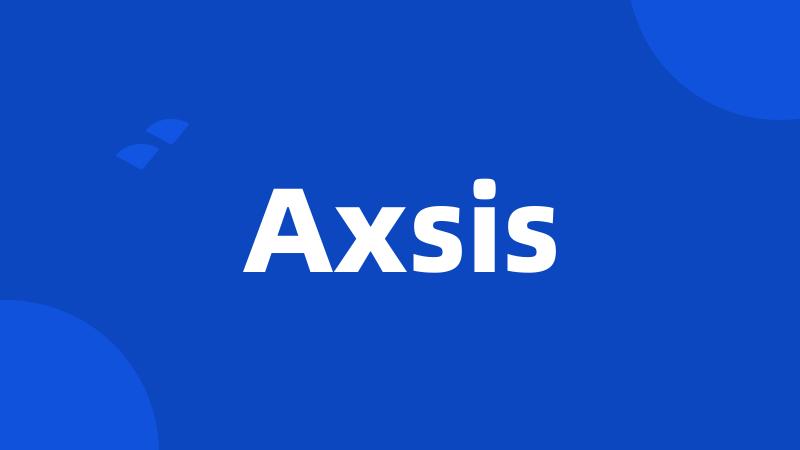 Axsis