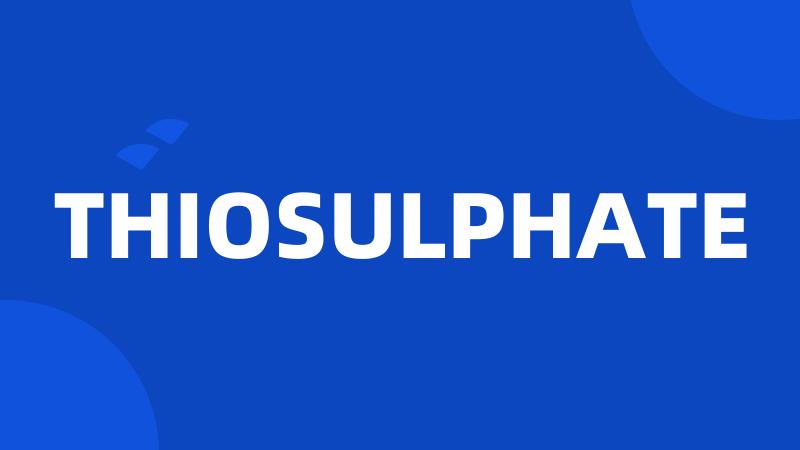 THIOSULPHATE