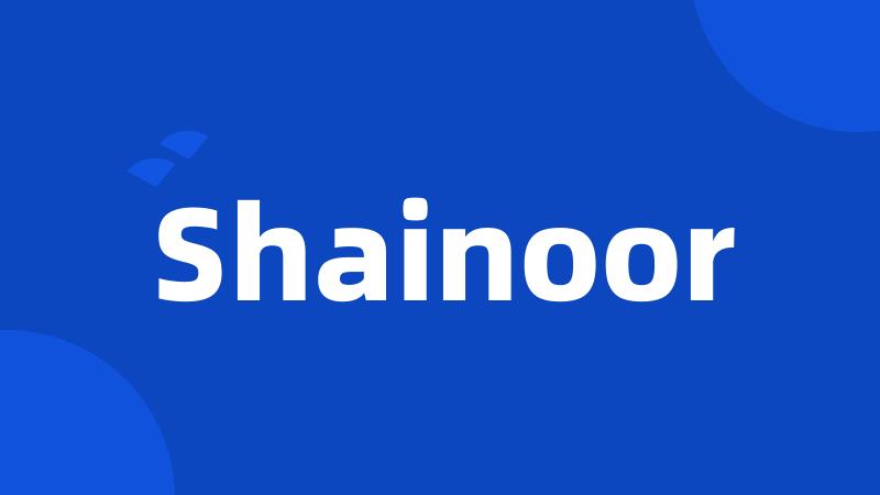 Shainoor