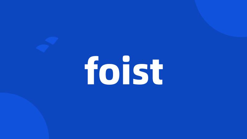 foist