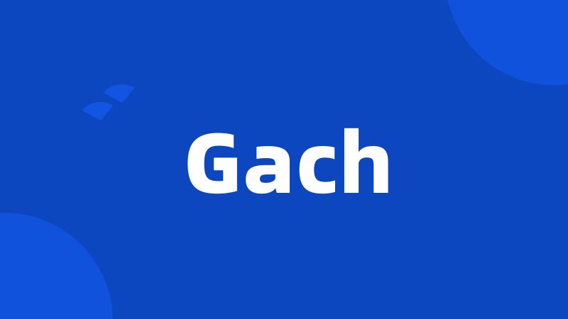 Gach