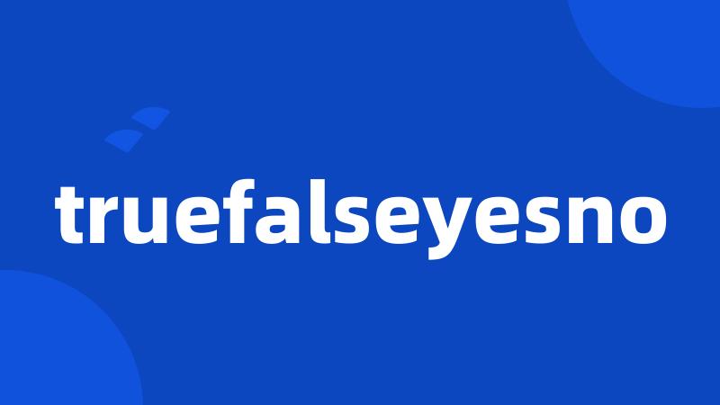 truefalseyesno