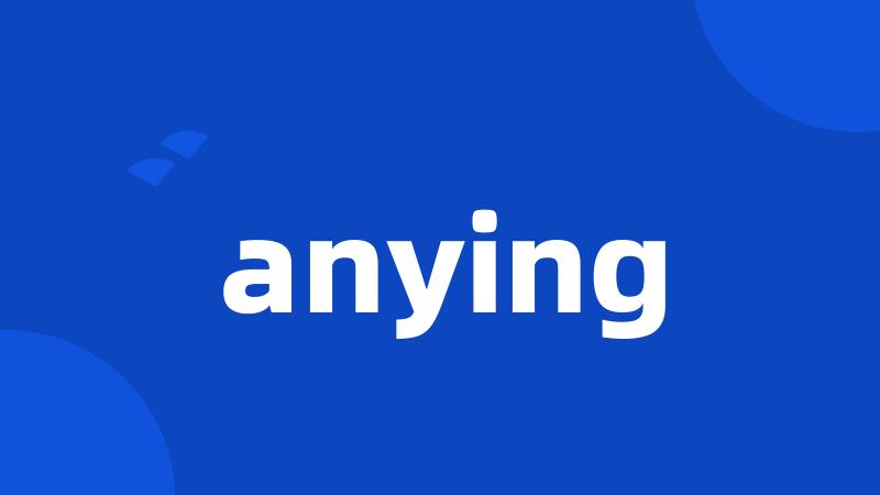 anying