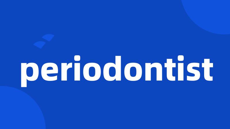 periodontist