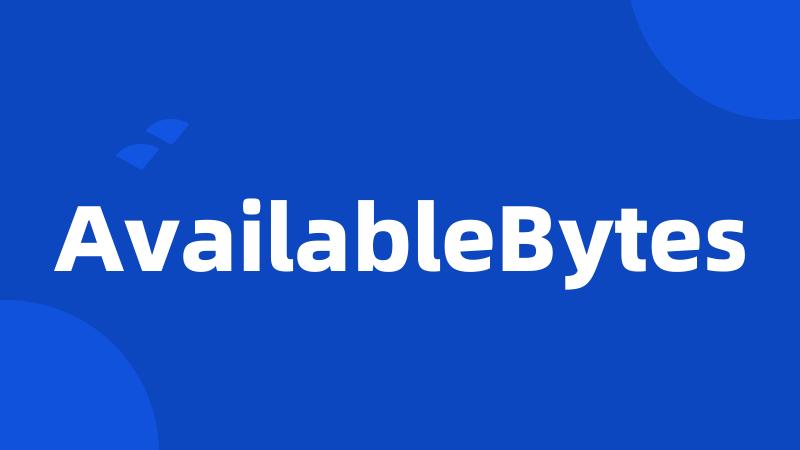 AvailableBytes