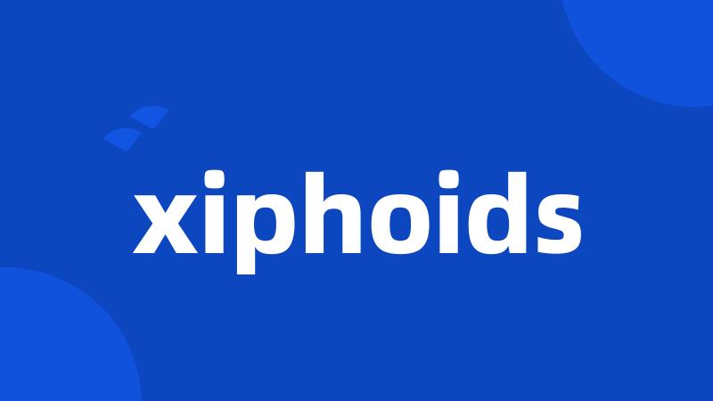 xiphoids