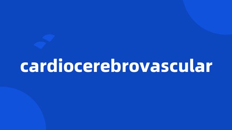 cardiocerebrovascular