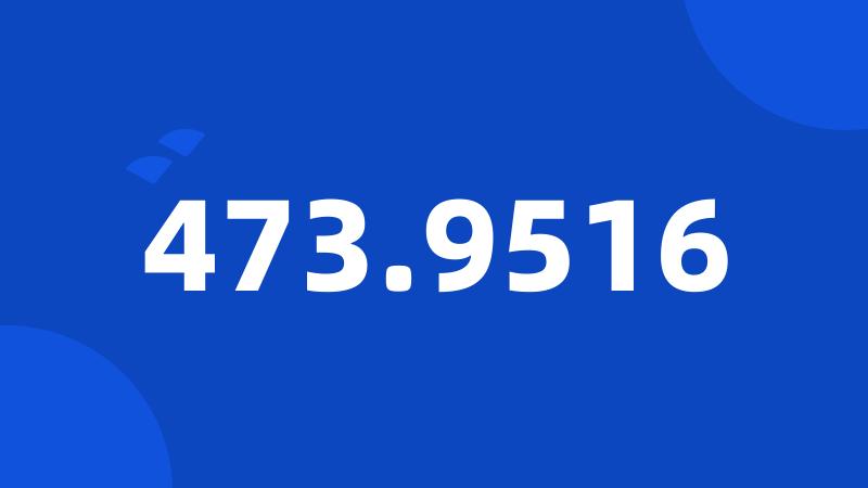 473.9516