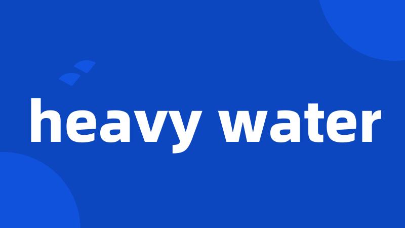 heavy water
