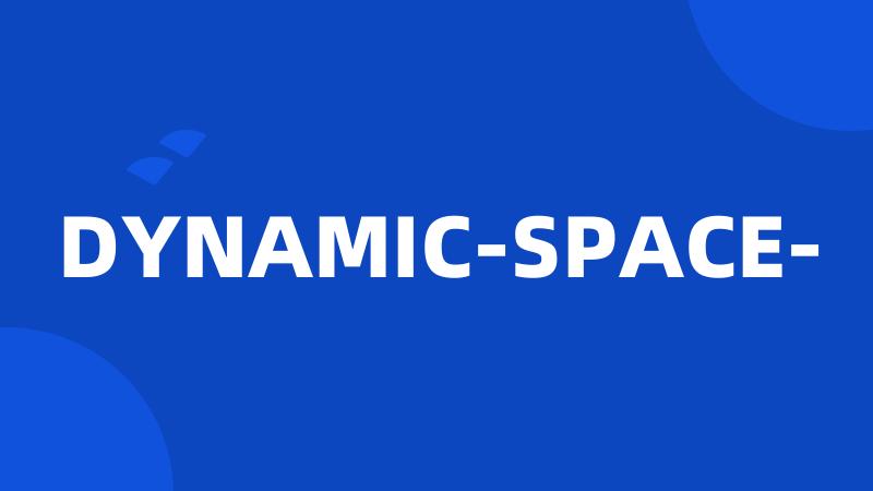 DYNAMIC-SPACE-