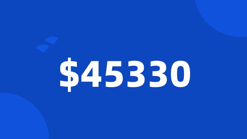 $45330