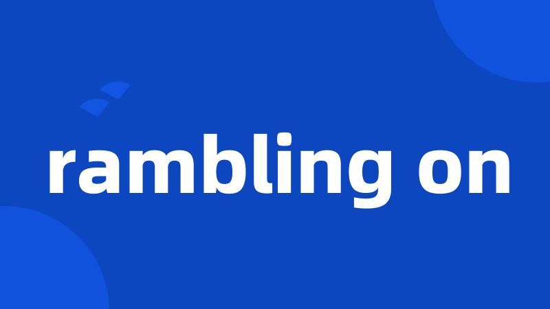 rambling on