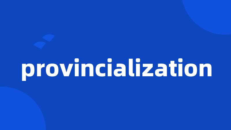 provincialization