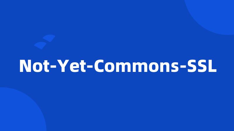 Not-Yet-Commons-SSL
