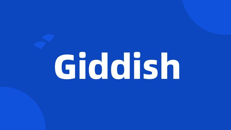 Giddish