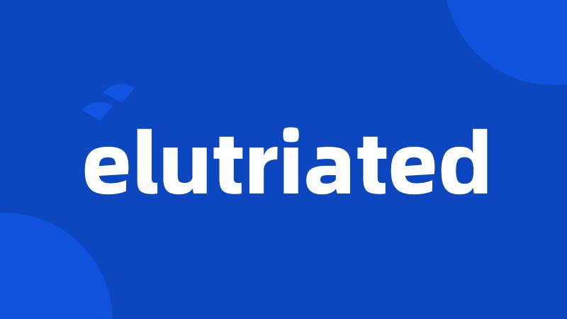 elutriated