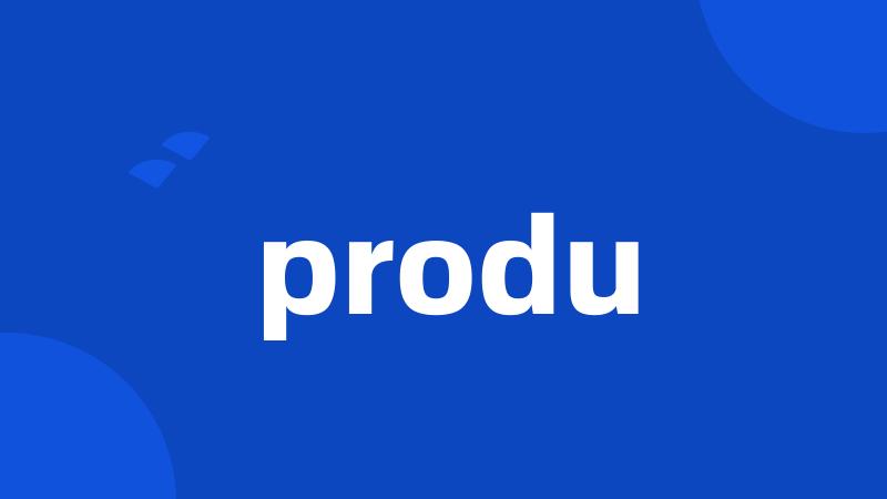 produ