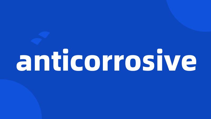 anticorrosive