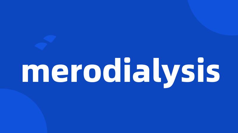 merodialysis