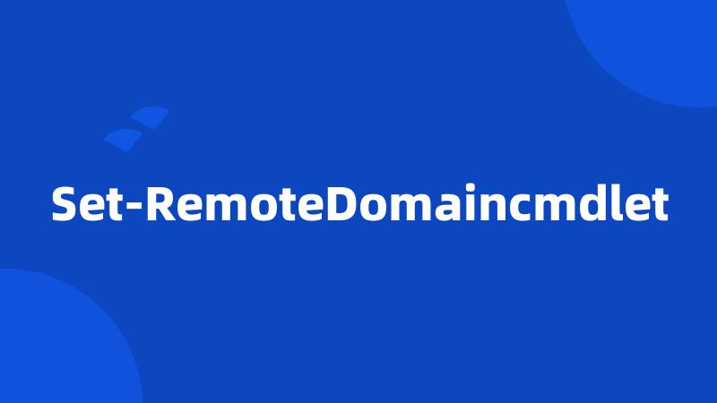 Set-RemoteDomaincmdlet