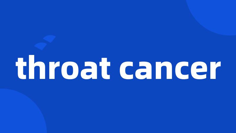 throat cancer