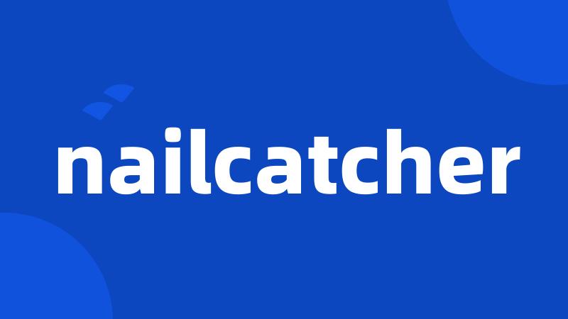 nailcatcher