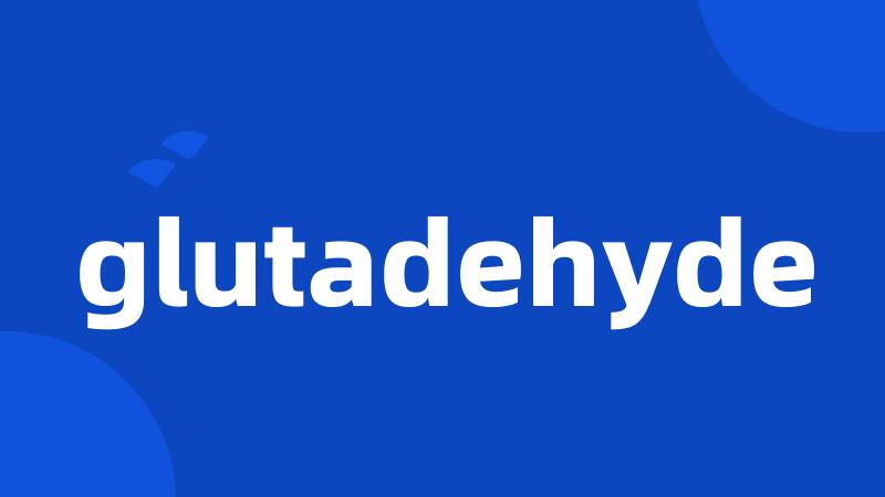 glutadehyde