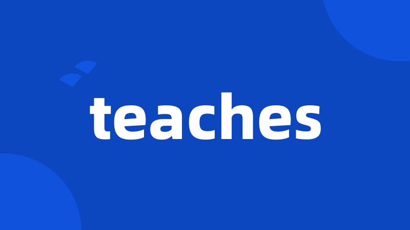 teaches