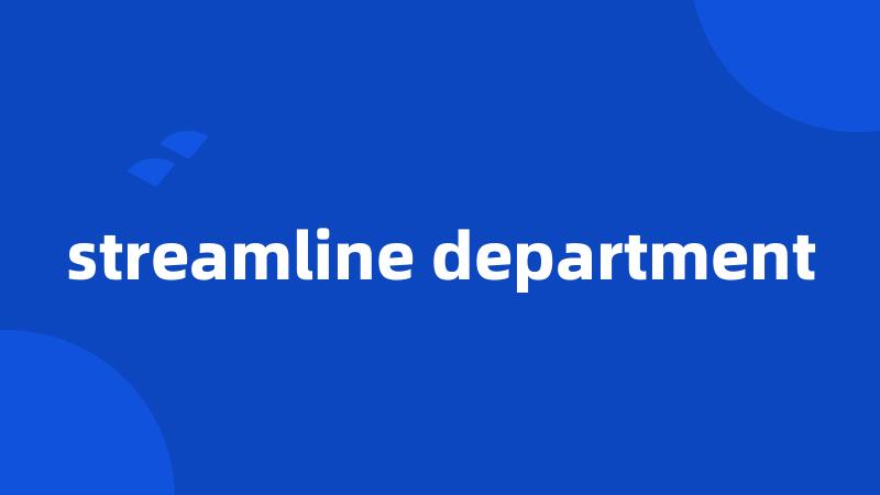 streamline department