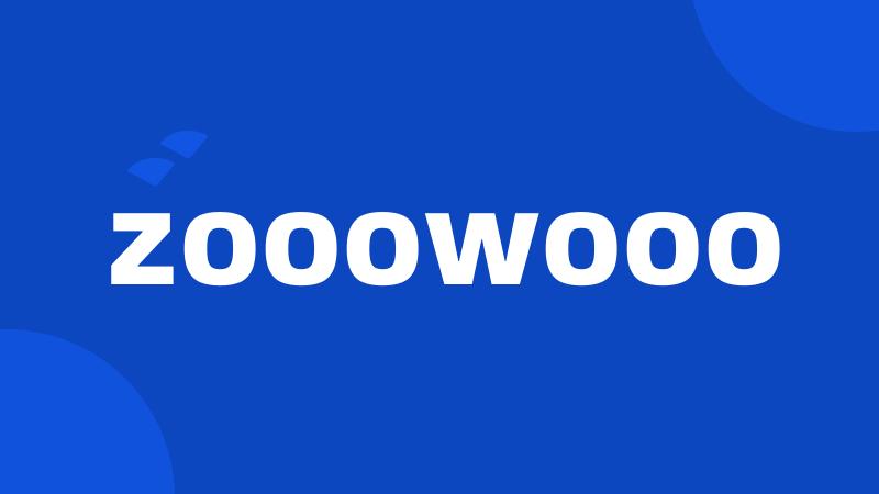 zooowooo