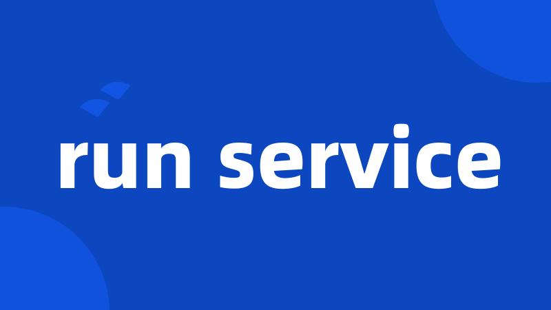 run service