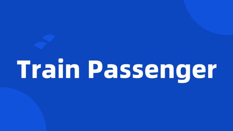 Train Passenger