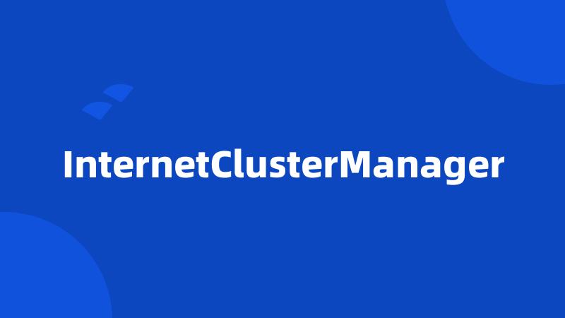 InternetClusterManager