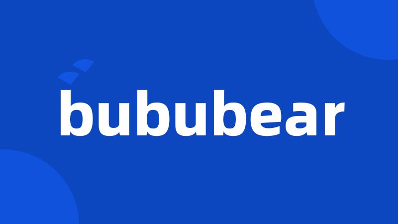 bububear