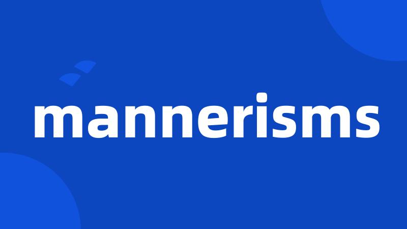 mannerisms