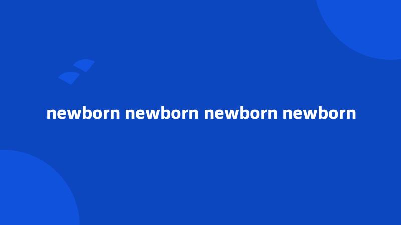 newborn newborn newborn newborn