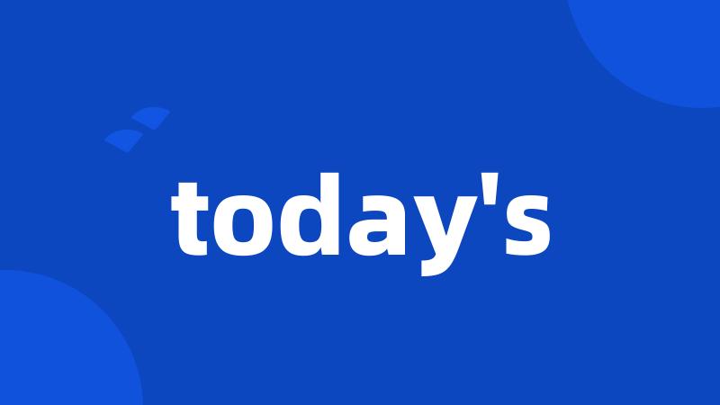 today's
