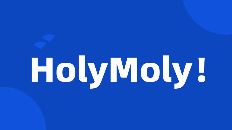 HolyMoly!