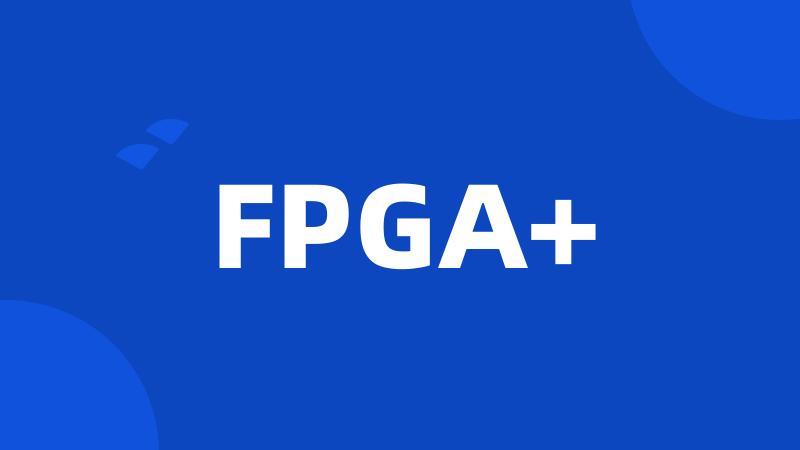 FPGA+
