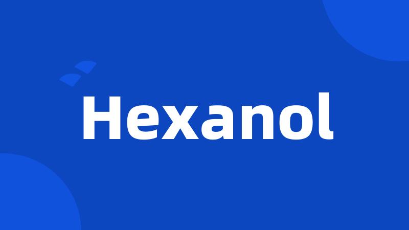 Hexanol