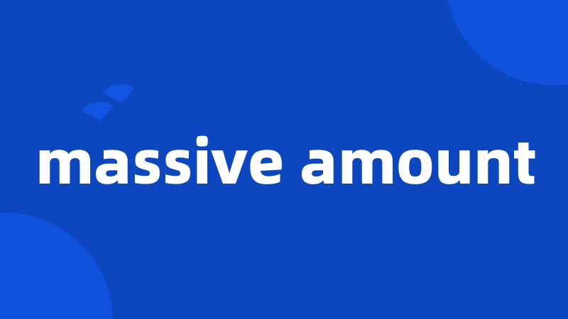 massive amount