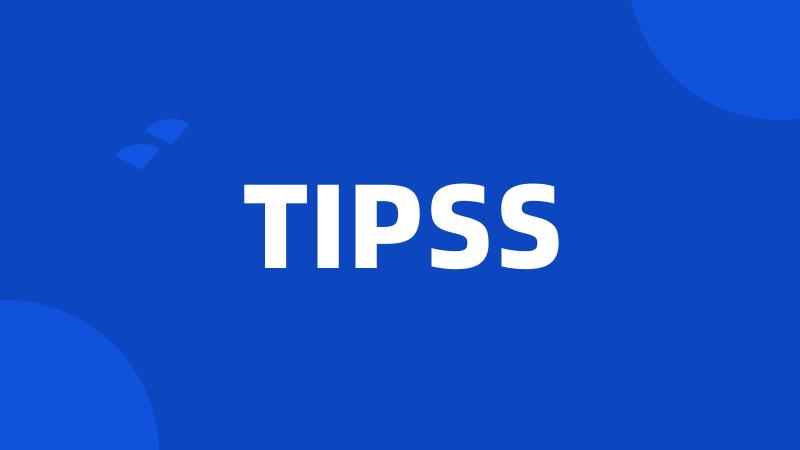 TIPSS