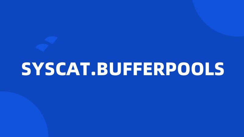 SYSCAT.BUFFERPOOLS
