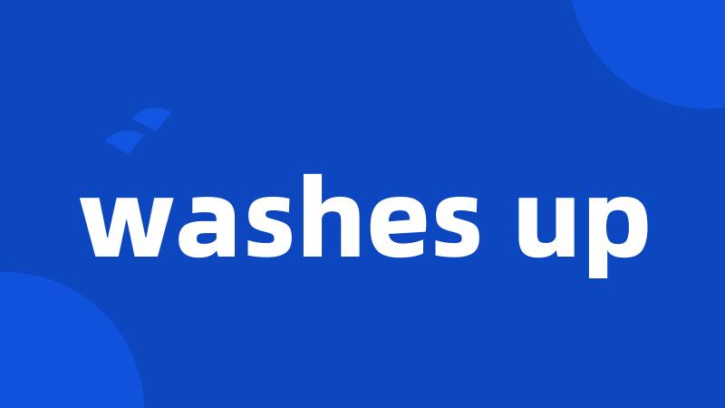 washes up