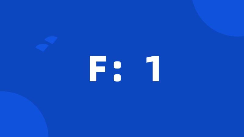 F:1