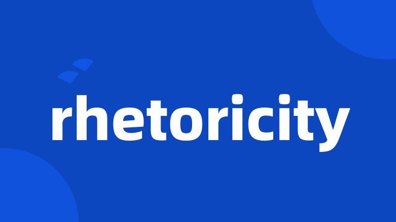 rhetoricity