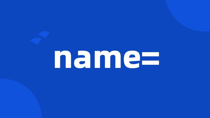 name=