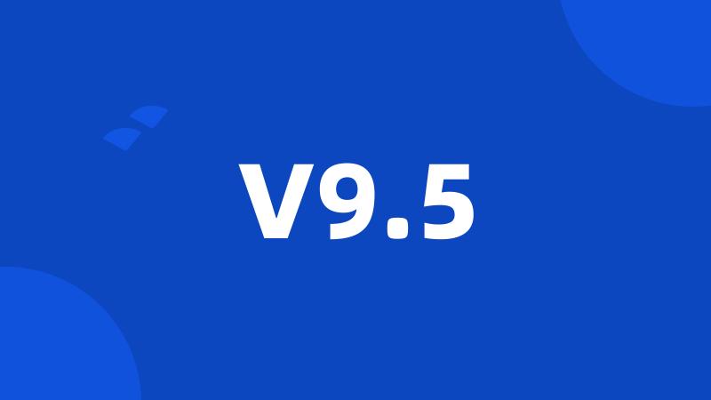 V9.5